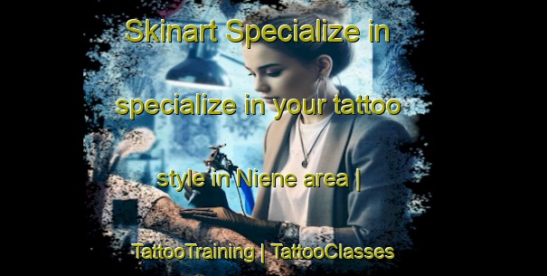 Skinart Specialize in specialize in your tattoo style in Niene area | TattooTraining | TattooClasses | SkinartTraining-Burkina Faso